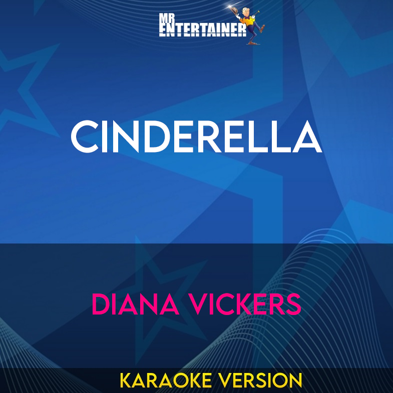 Cinderella - Diana Vickers (Karaoke Version) from Mr Entertainer Karaoke