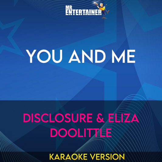 You And Me - Disclosure & Eliza Doolittle (Karaoke Version) from Mr Entertainer Karaoke