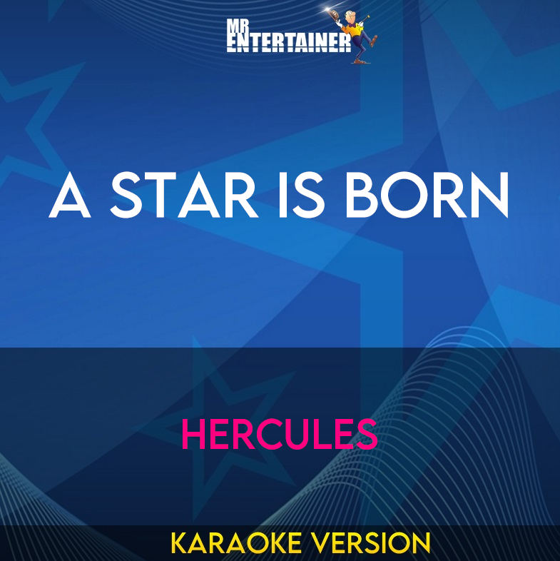 A Star Is Born - Hercules (Karaoke Version) from Mr Entertainer Karaoke