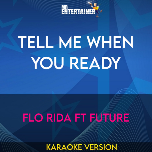 Tell Me When You Ready - Flo Rida ft Future (Karaoke Version) from Mr Entertainer Karaoke