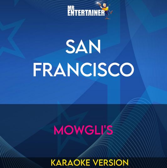 San Francisco - Mowgli's (Karaoke Version) from Mr Entertainer Karaoke