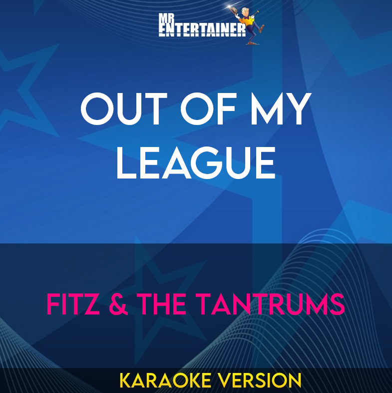 Out Of My League - Fitz & The Tantrums (Karaoke Version) from Mr Entertainer Karaoke