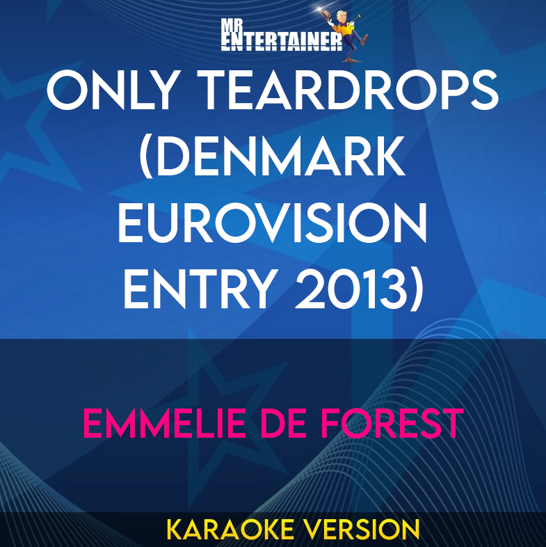 Only Teardrops (Denmark Eurovision Entry 2013) - Emmelie de Forest (Karaoke Version) from Mr Entertainer Karaoke