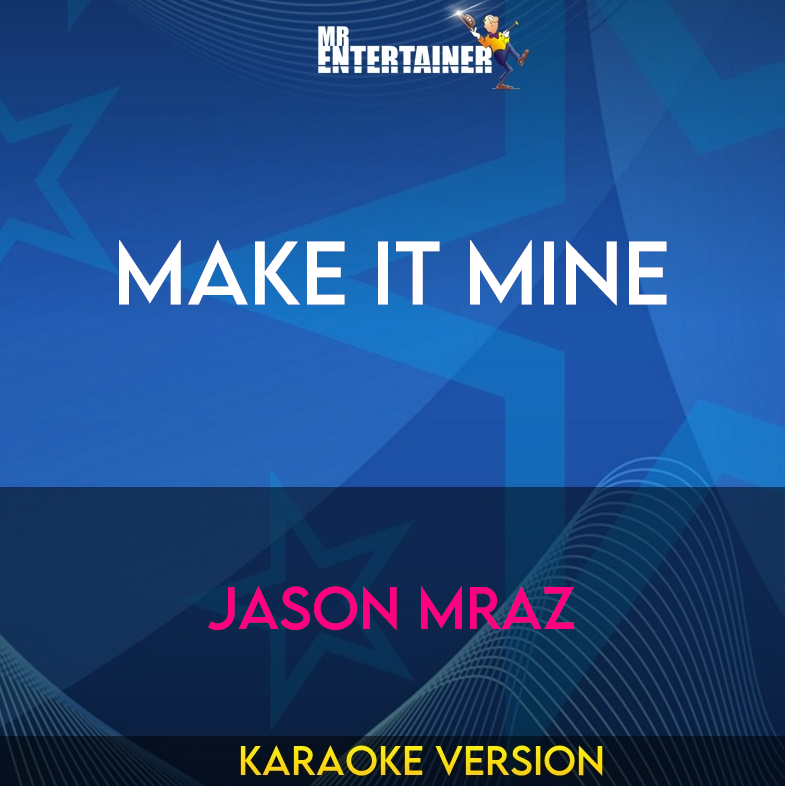 Make It Mine - Jason Mraz (Karaoke Version) from Mr Entertainer Karaoke