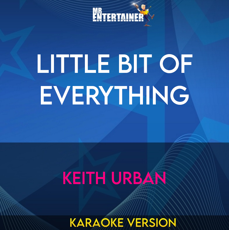 Little Bit Of Everything - Keith Urban (Karaoke Version) from Mr Entertainer Karaoke