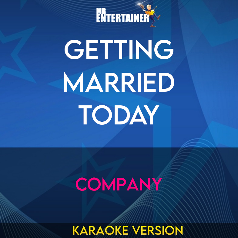 Getting Married Today - Company (Karaoke Version) from Mr Entertainer Karaoke