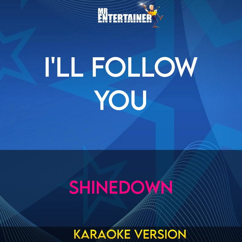 I'll Follow You - Shinedown (Karaoke Version) from Mr Entertainer Karaoke