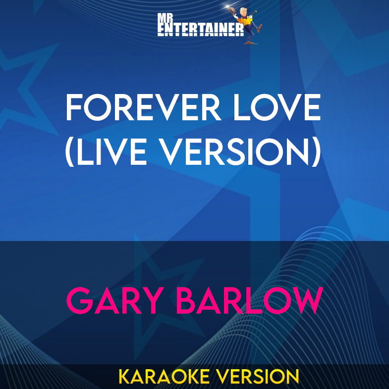 Forever Love (live version) - Gary Barlow (Karaoke Version) from Mr Entertainer Karaoke