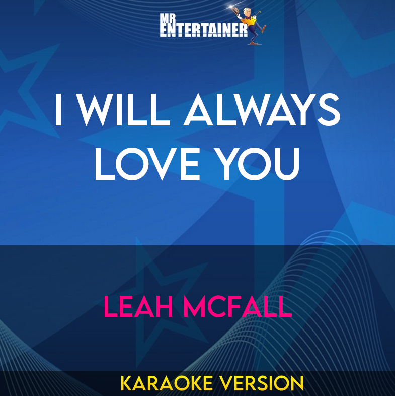 I Will Always Love You - Leah McFall (Karaoke Version) from Mr Entertainer Karaoke