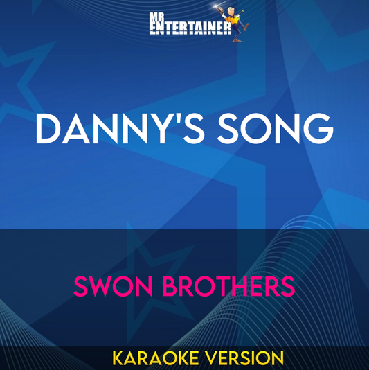 Danny's Song - Swon Brothers (Karaoke Version) from Mr Entertainer Karaoke