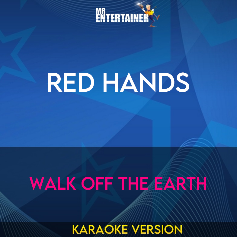 Red Hands - Walk Off The Earth (Karaoke Version) from Mr Entertainer Karaoke