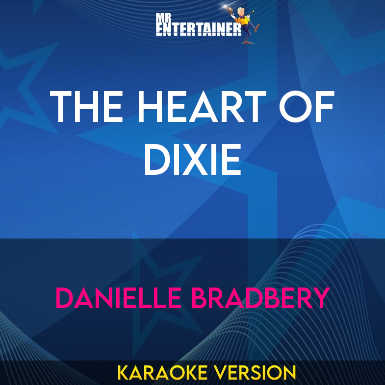 The Heart Of Dixie - Danielle Bradbery (Karaoke Version) from Mr Entertainer Karaoke