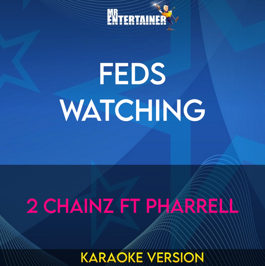 Feds Watching - 2 Chainz ft Pharrell (Karaoke Version) from Mr Entertainer Karaoke