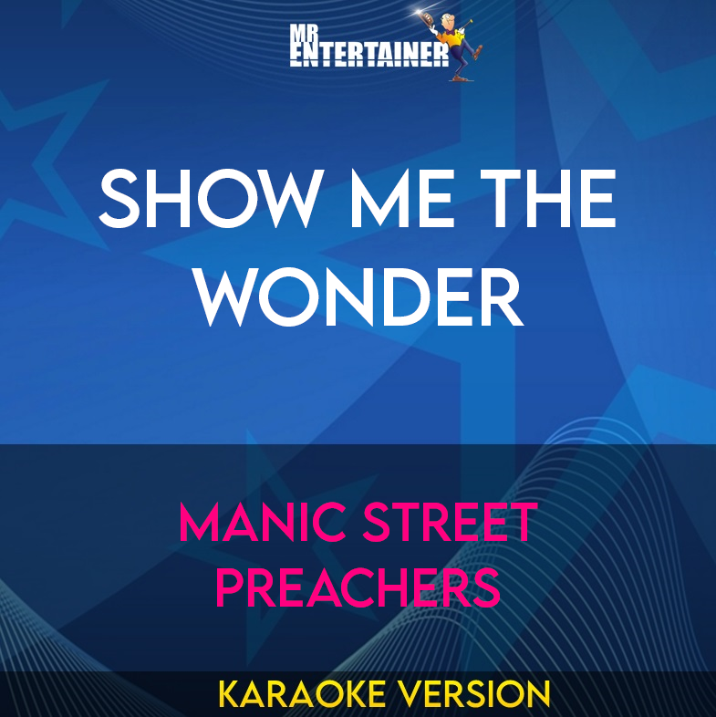Show Me The Wonder - Manic Street Preachers (Karaoke Version) from Mr Entertainer Karaoke