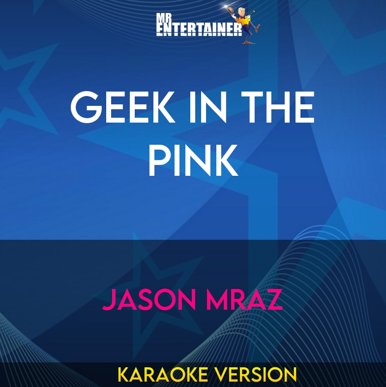 Geek In The Pink - Jason Mraz (Karaoke Version) from Mr Entertainer Karaoke