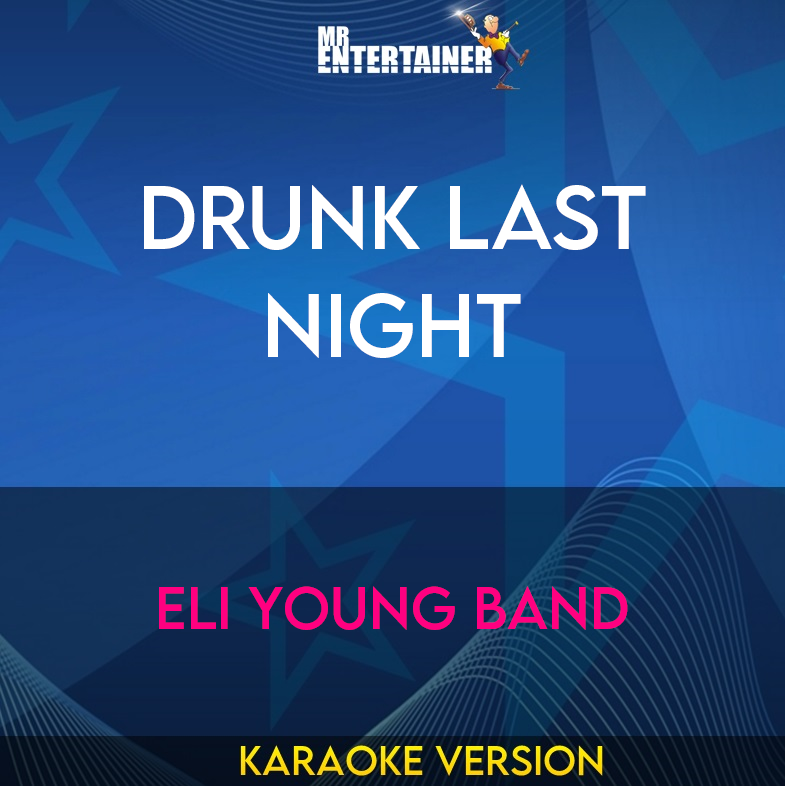 Drunk Last Night - Eli Young Band (Karaoke Version) from Mr Entertainer Karaoke