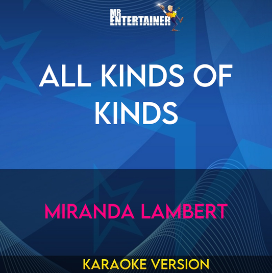 All Kinds Of Kinds - Miranda Lambert (Karaoke Version) from Mr Entertainer Karaoke