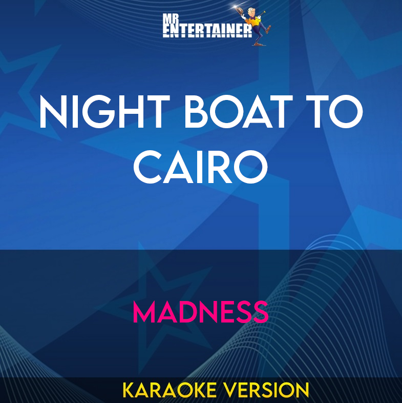 Night Boat To Cairo - Madness (Karaoke Version) from Mr Entertainer Karaoke