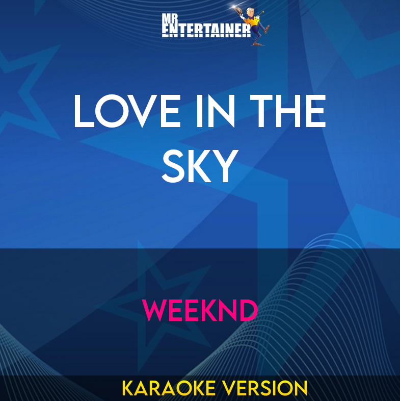 Love In The Sky - Weeknd (Karaoke Version) from Mr Entertainer Karaoke