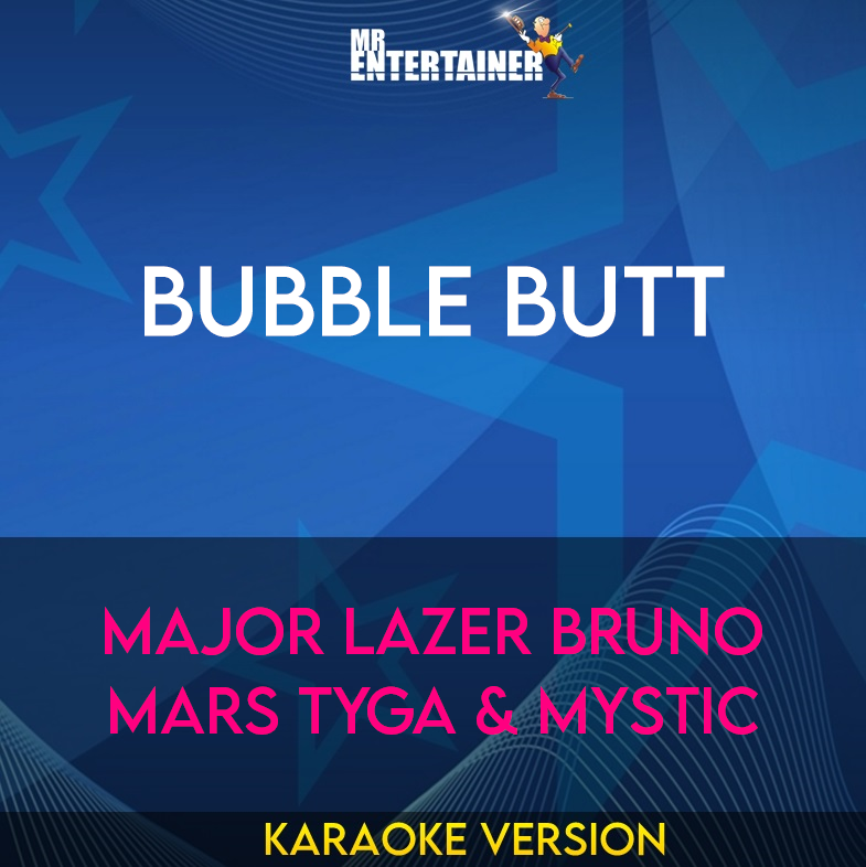 Bubble Butt - Major Lazer Bruno Mars Tyga & Mystic (Karaoke Version) from Mr Entertainer Karaoke