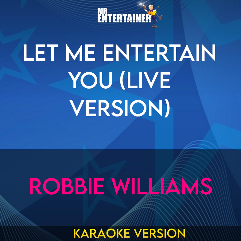 Let Me Entertain You (live version) - Robbie Williams (Karaoke Version) from Mr Entertainer Karaoke