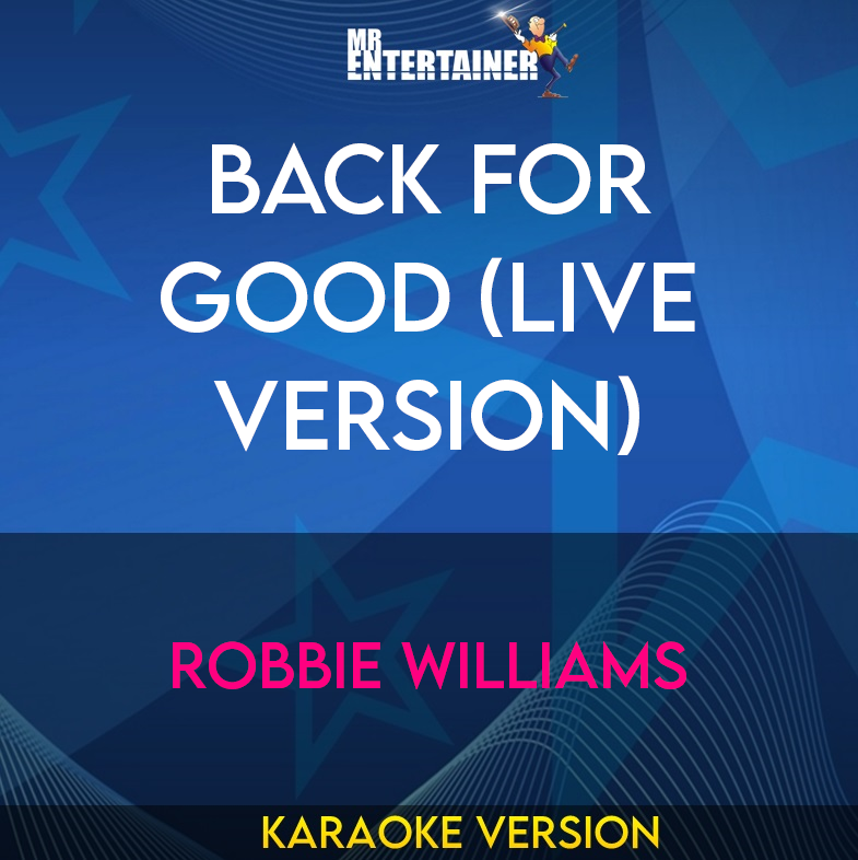 Back For Good (live version) - Robbie Williams (Karaoke Version) from Mr Entertainer Karaoke