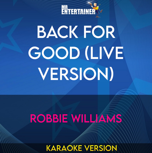 Back For Good (live version) - Robbie Williams (Karaoke Version) from Mr Entertainer Karaoke