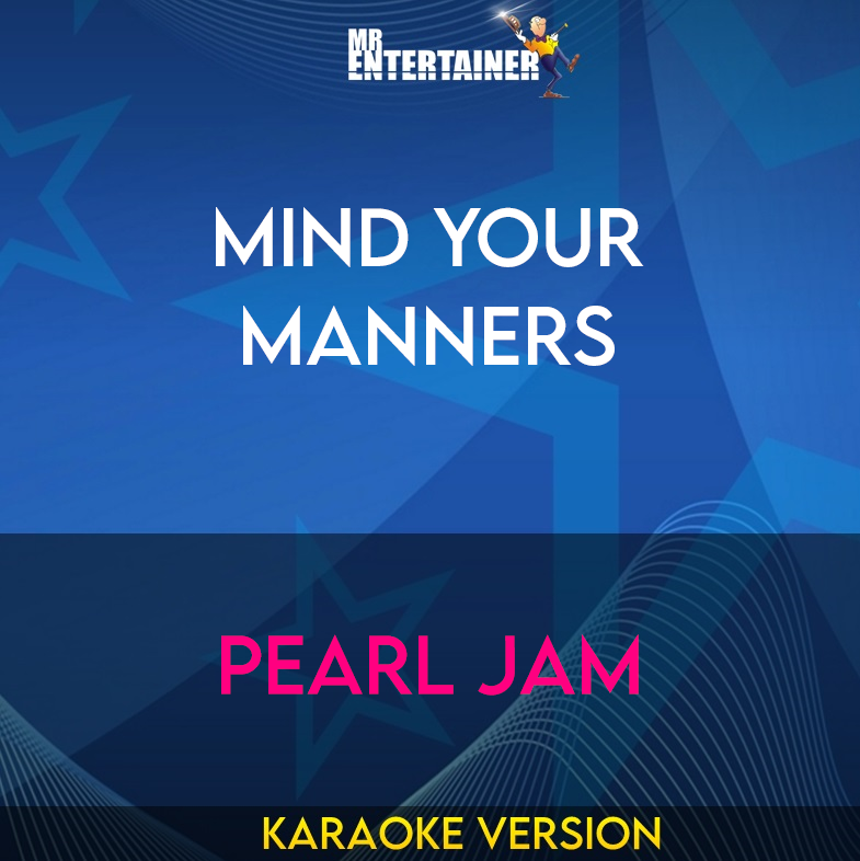 Mind Your Manners - Pearl Jam (Karaoke Version) from Mr Entertainer Karaoke