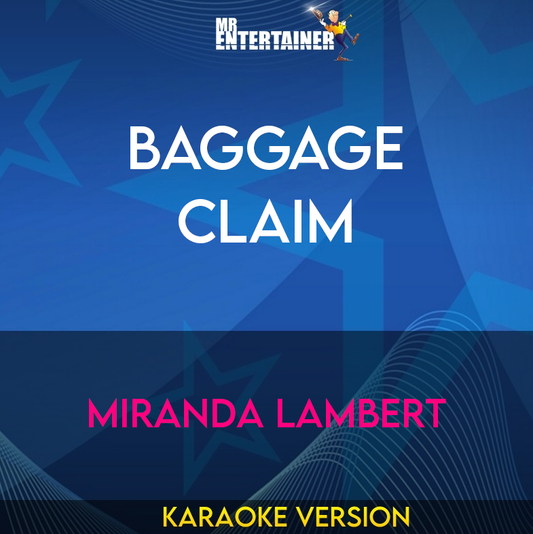 Baggage Claim - Miranda Lambert (Karaoke Version) from Mr Entertainer Karaoke