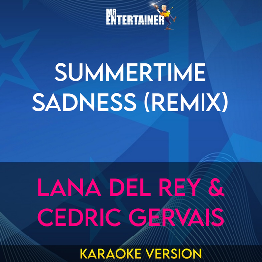 Summertime Sadness (remix) - Lana Del Rey & Cedric Gervais (Karaoke Version) from Mr Entertainer Karaoke