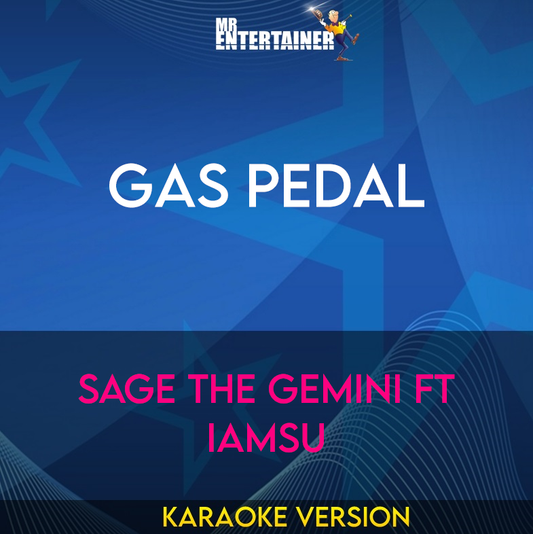 Gas Pedal - Sage The Gemini ft IamSu (Karaoke Version) from Mr Entertainer Karaoke