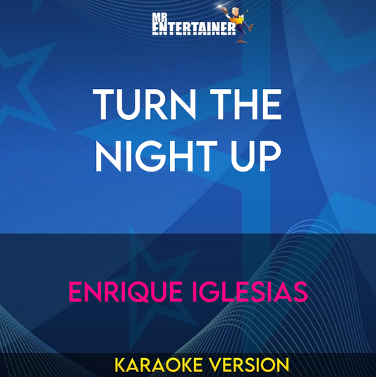 Turn The Night Up - Enrique Iglesias (Karaoke Version) from Mr Entertainer Karaoke