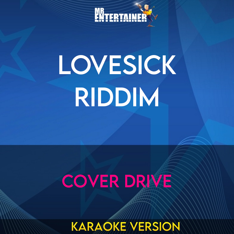 Lovesick Riddim - Cover Drive (Karaoke Version) from Mr Entertainer Karaoke