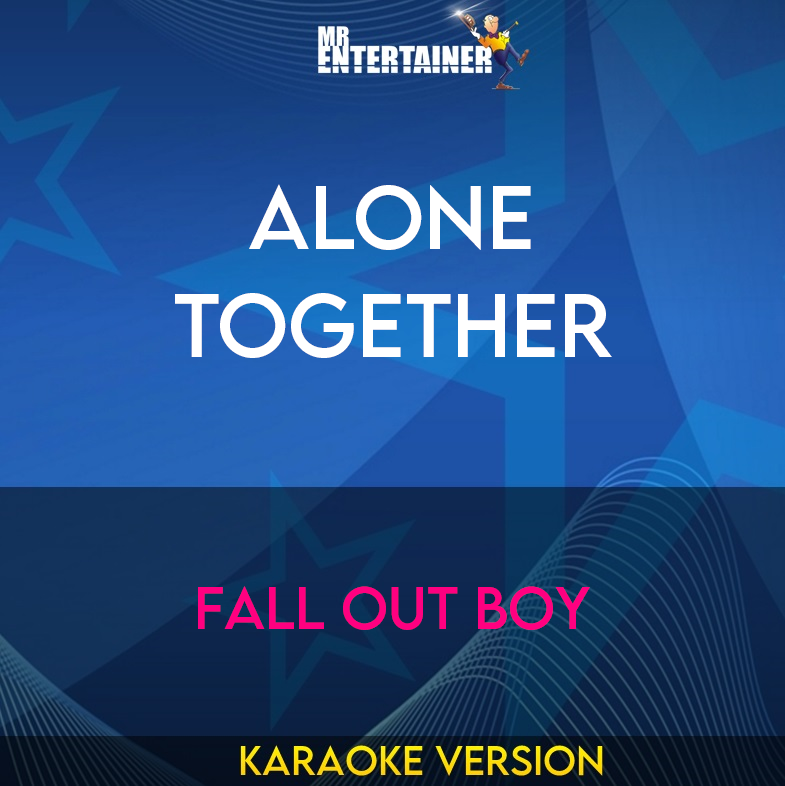 Alone Together - Fall Out Boy (Karaoke Version) from Mr Entertainer Karaoke