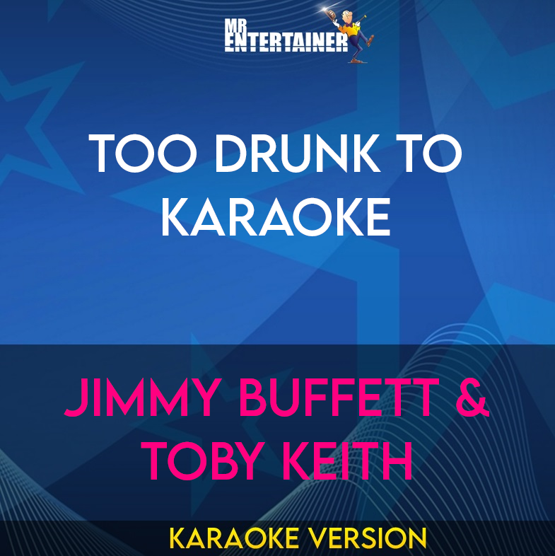 Too Drunk To Karaoke - Jimmy Buffett & Toby Keith (Karaoke Version) from Mr Entertainer Karaoke