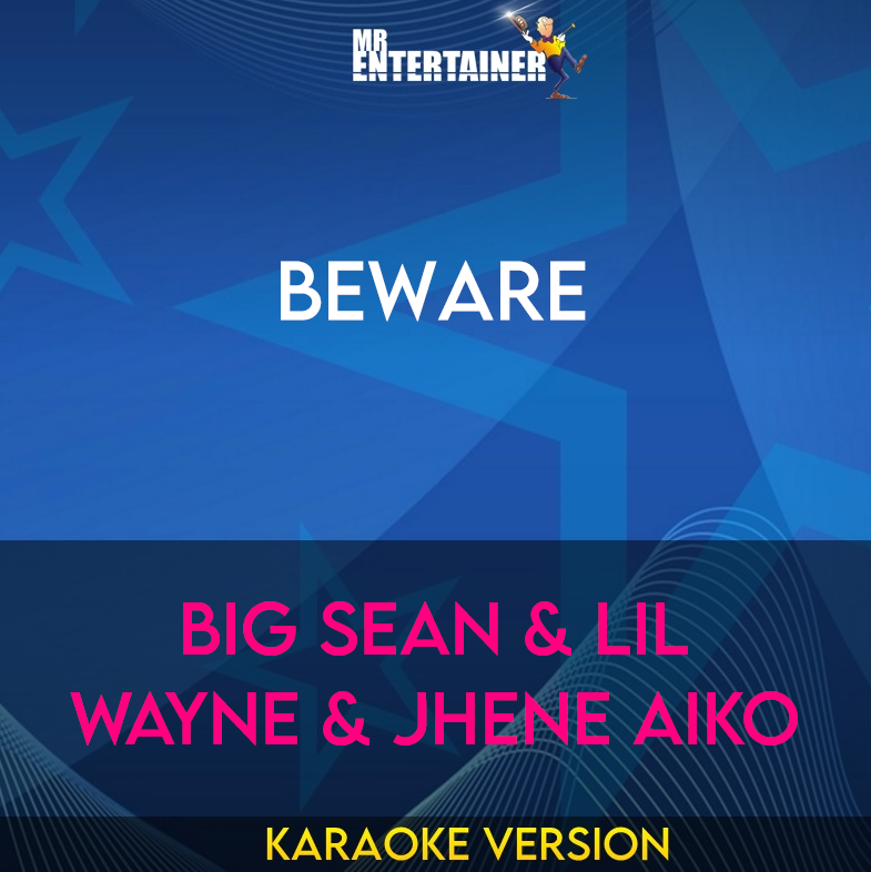Beware - Big Sean & Lil Wayne & Jhene Aiko (Karaoke Version) from Mr Entertainer Karaoke