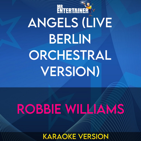 Angels (live Berlin Orchestral version) - Robbie Williams (Karaoke Version) from Mr Entertainer Karaoke