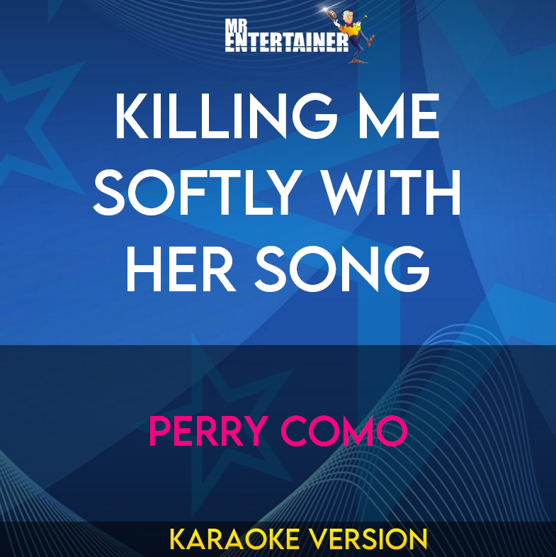 Killing Me Softly With Her Song - Perry Como (Karaoke Version) from Mr Entertainer Karaoke