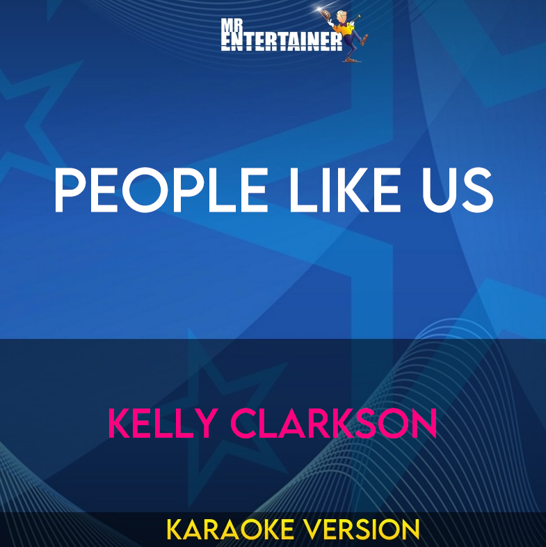 People Like Us - Kelly Clarkson (Karaoke Version) from Mr Entertainer Karaoke