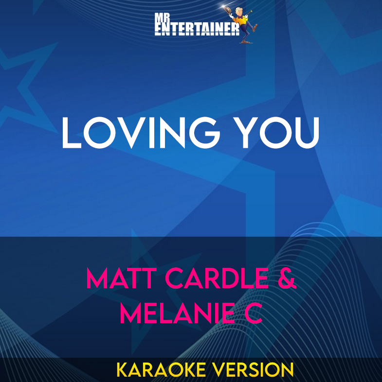 Loving You - Matt Cardle & Melanie C (Karaoke Version) from Mr Entertainer Karaoke