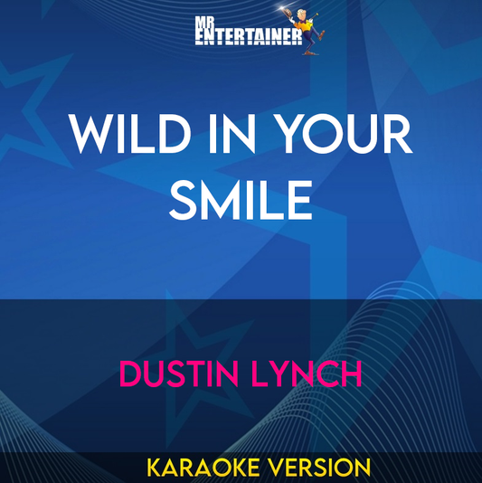 Wild In Your Smile - Dustin Lynch (Karaoke Version) from Mr Entertainer Karaoke