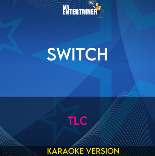 Switch - TLC (Karaoke Version) from Mr Entertainer Karaoke