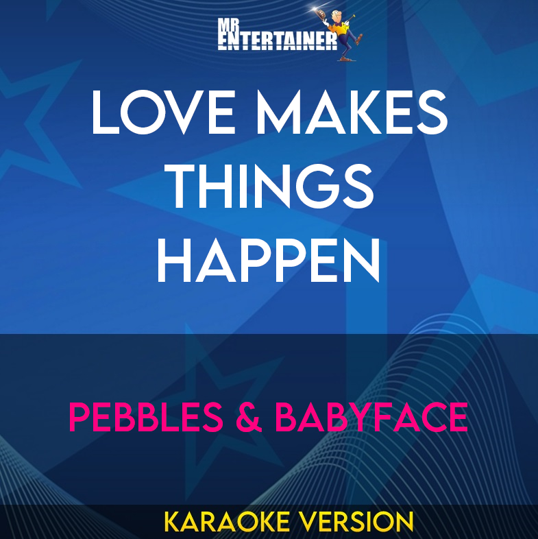 Love Makes Things Happen - Pebbles & Babyface (Karaoke Version) from Mr Entertainer Karaoke