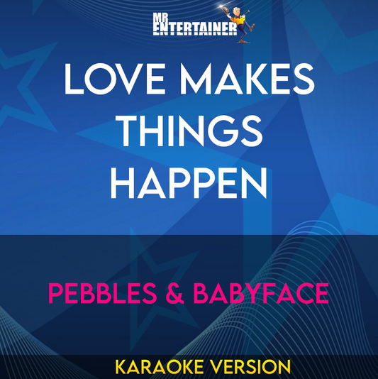 Love Makes Things Happen - Pebbles & Babyface (Karaoke Version) from Mr Entertainer Karaoke