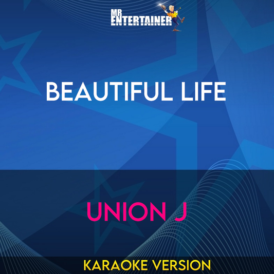Beautiful Life - Union J (Karaoke Version) from Mr Entertainer Karaoke