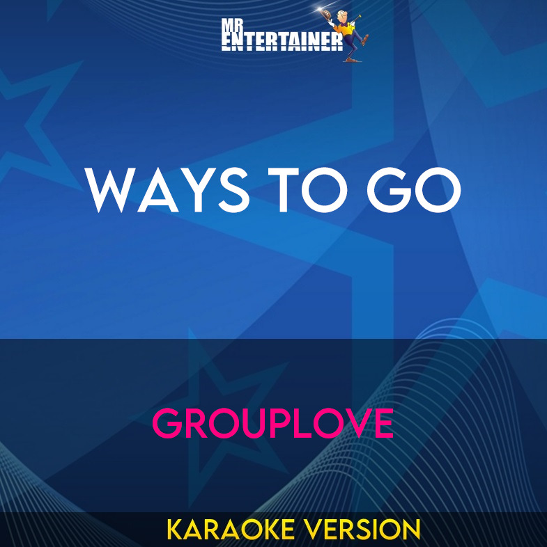 Ways To Go - Grouplove (Karaoke Version) from Mr Entertainer Karaoke