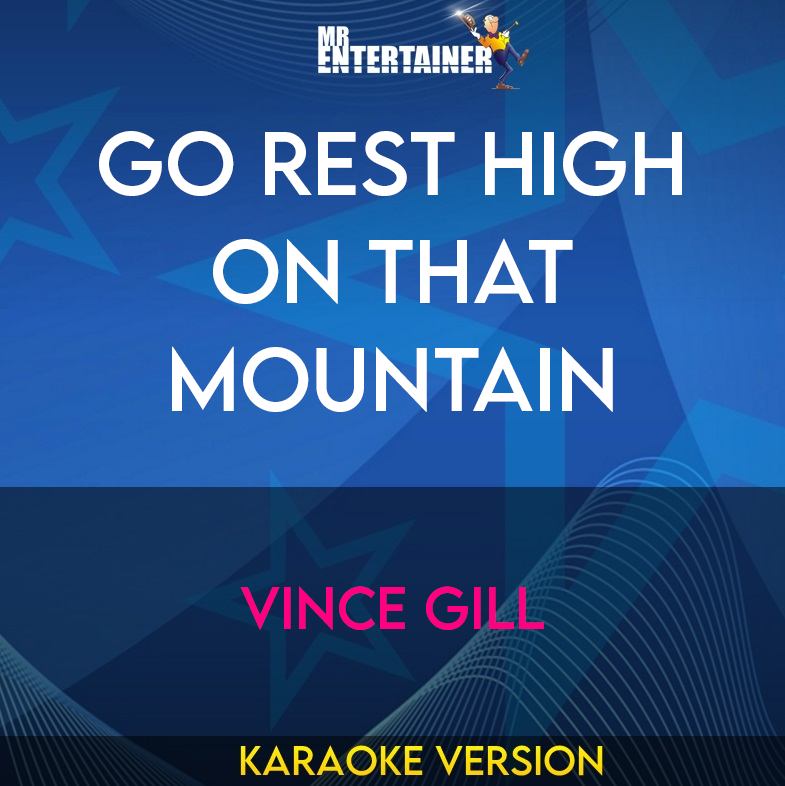 Go Rest High On That Mountain - Vince Gill (Karaoke Version) from Mr Entertainer Karaoke