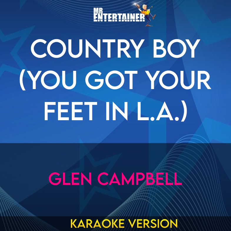 Country Boy (You Got Your Feet In L.A.) - Glen Campbell (Karaoke Version) from Mr Entertainer Karaoke