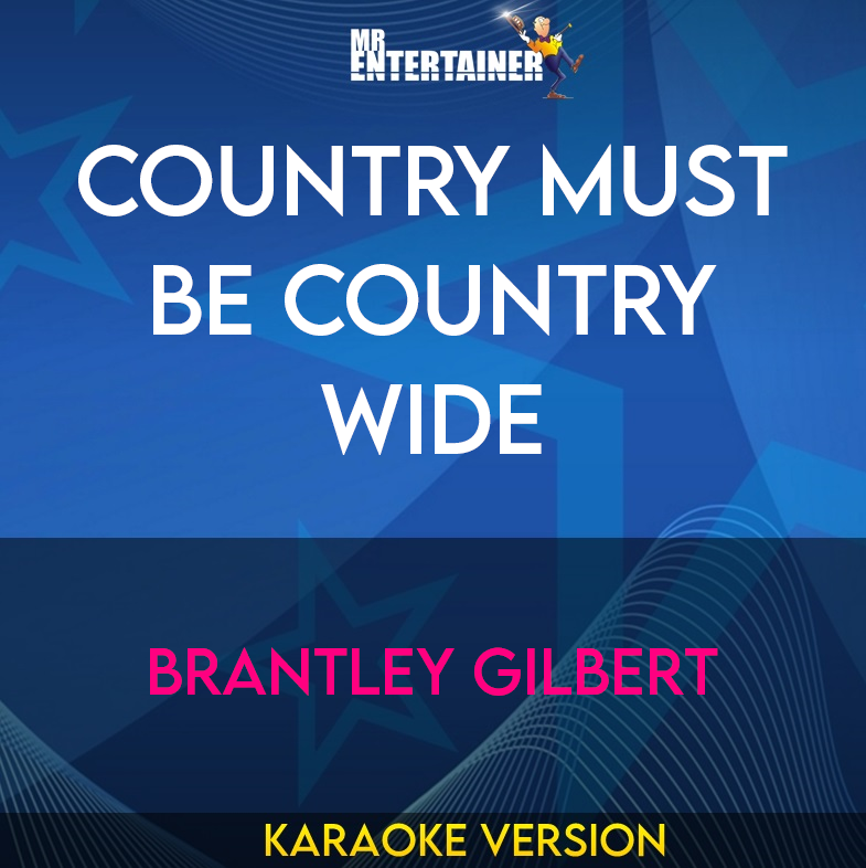 Country Must Be Country Wide - Brantley Gilbert (Karaoke Version) from Mr Entertainer Karaoke