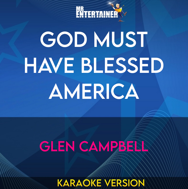 God Must Have Blessed America - Glen Campbell (Karaoke Version) from Mr Entertainer Karaoke